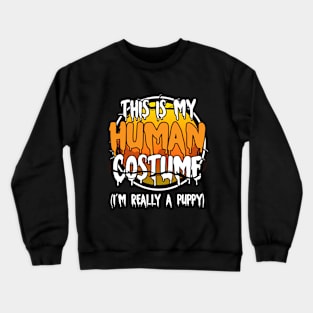 This Is My Human Costume I'm Really A Puppy Funny Lazy Halloween Costume Last Minute Halloween Costume Halloween 2021 Gift Crewneck Sweatshirt